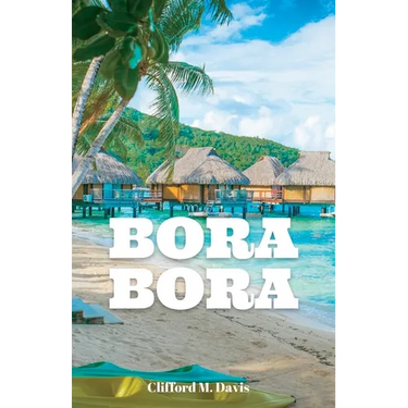 Bora Bora: The Ultimate Travel Guide To The Most Beautiful Island On Earth