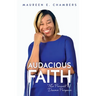 Audacious Faith: The Pursuit of Divine Purpose