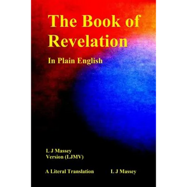The Book of Revelation in Plain English: L J Massey Version (Ljmv) a Literal Translation