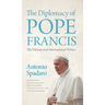 The Diplomacy of Pope Francis: The Vatican and International Politics