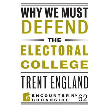 Why We Must Defend the Electoral College
