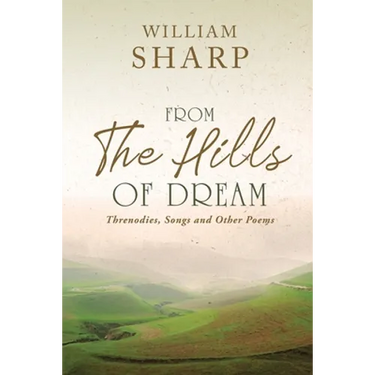 From the Hills of Dream: Threnodies, Songs and Other Poems