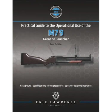Practical Guide to the Operational Use of the M79 Grenade Launcher