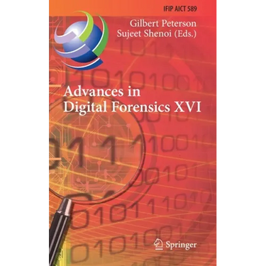Advances in Digital Forensics XVI: 16th Ifip Wg 11.9 International Conference, New Delhi, India, January 6-8, 2020, Revised Selected Papers