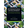 International Development: Strategies and Legacies of Socio-Economic Development