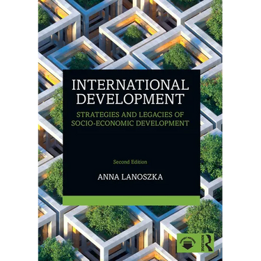International Development: Strategies and Legacies of Socio-Economic Development