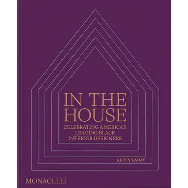 In the House: Celebrating America's Leading Black Interior Designers