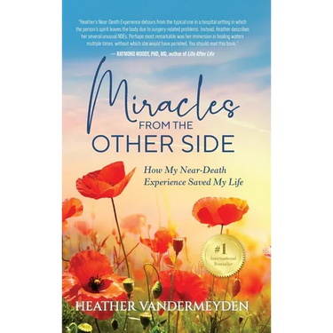 Miracles from the Other Side: How My Near-Death Experience Saved My Life