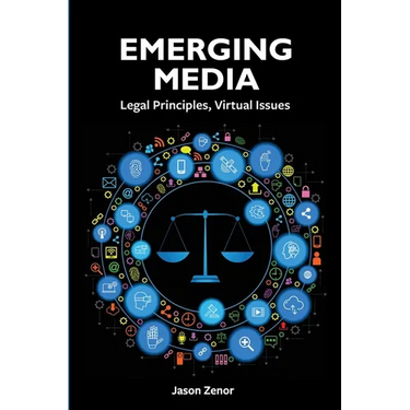 Emerging Media: Legal Principles, Virtual Issues