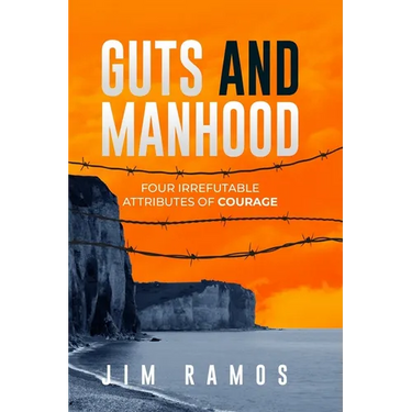 Guts and Manhood: Four Irrefutable Attributes of Courage