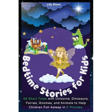 Bedtime Stories for Kids: 56 Short Tales with Unicorns, Dinosaurs, Fairies, Gnomes, and Animals to Help Children Fall Asleep in 5 Minutes. Positive Af