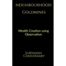Neighbourhood Goldmines: Wealth Creation through observation