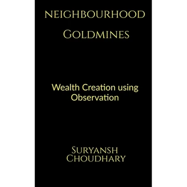 Neighbourhood Goldmines: Wealth Creation through observation