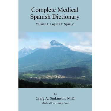 Complete Medical Spanish Dictionary Volume 1: English to Spanish