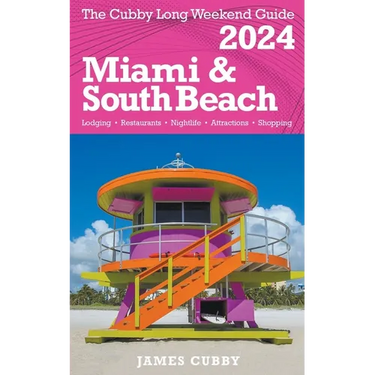 MIAMI & SOUTH BEACH The Cubby 2024 Long Weekend Guide