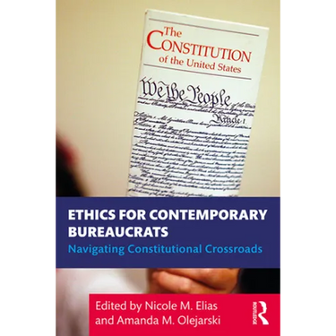Ethics for Contemporary Bureaucrats: Navigating Constitutional Crossroads