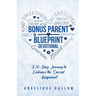 The Bonus Parent Devotional: A 30-Day Journey to Embrace the Sacred Assignment