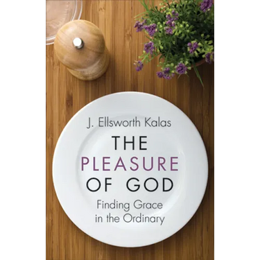 The Pleasure of God: Finding Grace in the Ordinary