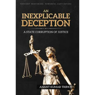An Inexplicable Deception: A State Corruption of Justice