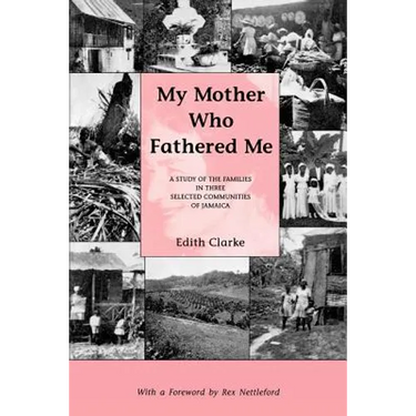 My Mother Who Fathered Me: A Study of the Families in Three Selected Communities of Jamaica