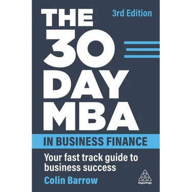The 30 Day MBA in Business Finance: Your Fast Track Guide to Business Success