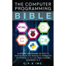 Computer Programming Bible: A Step by Step Guide On How To Master From The Basics to Advanced of Python, C, C++, C#, HTML Coding Raspberry Pi3