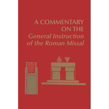 A Commentary on the General Instruction of the Roman Missal