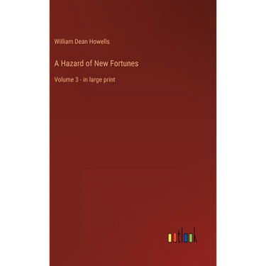 A Hazard of New Fortunes: Volume 3 - in large print
