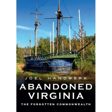 Abandoned Virginia: The Forgotten Commonwealth