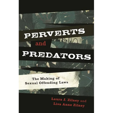 Perverts and Predators: The Making of Sexual Offending Laws