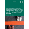 Pandemics, Public Health, and the Regulation of Borders: Lessons from Covid-19