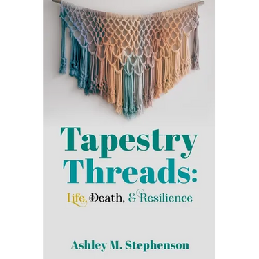 Tapestry Threads: Life, Death, & Resilience