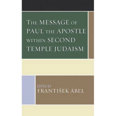 The Message of Paul the Apostle Within Second Temple Judaism