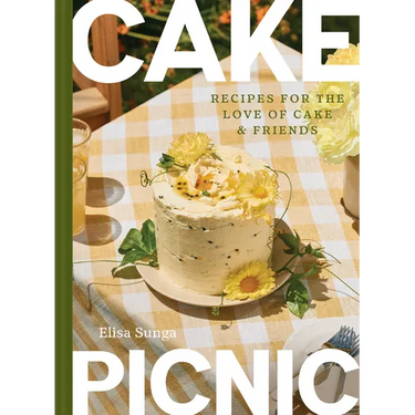Cake Picnic: Recipes for the Love of Cake & Friends