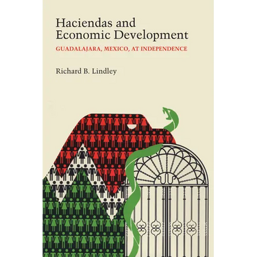 Haciendas and Economic Development: Guadalajara, Mexico, at Independence