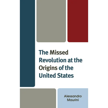 The Missed Revolution at the Origins of United States
