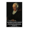 George Rawlinson - The Seven Great Monarchies of The Ancient Eastern World: The Seventh Monarchy: The Sassanian or New Persian Empire