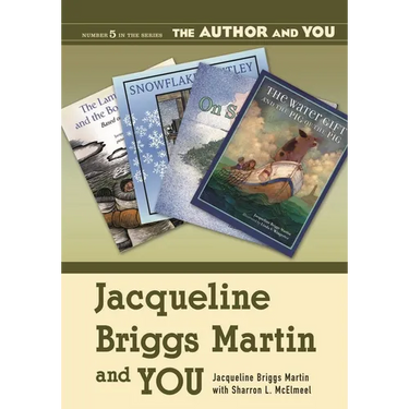 Jacqueline Briggs Martin and You