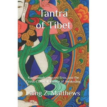 Tantra of Tibet: Karmamudrā, Sacred Eros, and the Cross-Cultural Science of Awakening