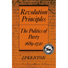Revolution Principles: The Politics of Party 1689 1720