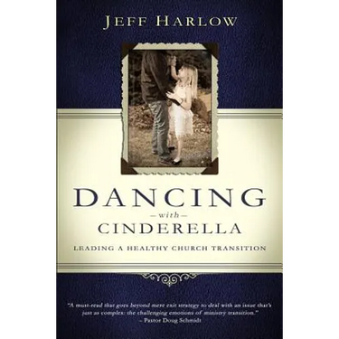 Dancing with Cinderella: Leading a Healthy Church Transition