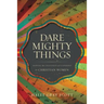 The Dare Mighty Things: Mapping the Challenges of Leadership for Christian Women