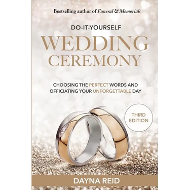 Do-It-Yourself Wedding Ceremony: Choosing the Perfect Words and Officiating Your Unforgettable Day: Third Edition
