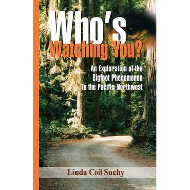 Who's Watching You?: An Exploration of the Bigfoot Phenomenon in the Pacific Northwest