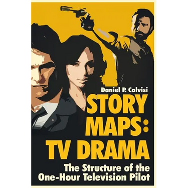 Story Maps: TV Drama: The Structure of the One-Hour Television Pilot