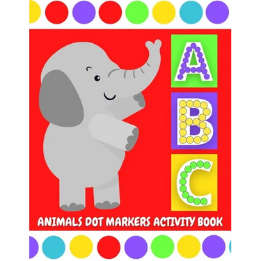 ABC Animals Dot Markers Activity Book: Do A Dot Coloring Pages with Letter Shapes Tracing for Toddlers, Preschool, Kindergarten, Girls & Boys with Eas
