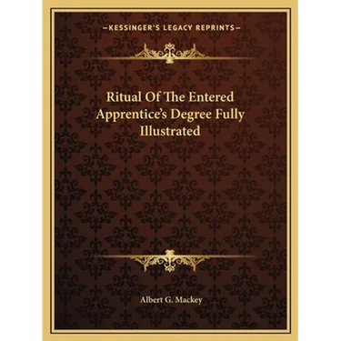 Ritual Of The Entered Apprentice's Degree Fully Illustrated