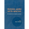 Hormones, Gender and the Aging Brain: The Endocrine Basis of Geriatric Psychiatry