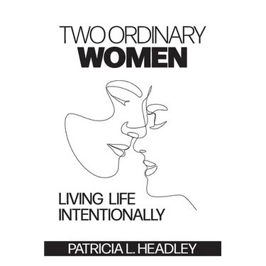 Two Ordinary Women: Living Life Intentionally