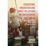 Education, Migration and Family Relations Between China and the UK: The Transnational One-Child Generation